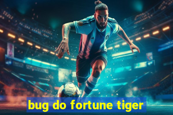 bug do fortune tiger